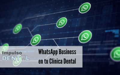 ¿Todavía no usas WhatsApp Business en tu Clínica Dental?